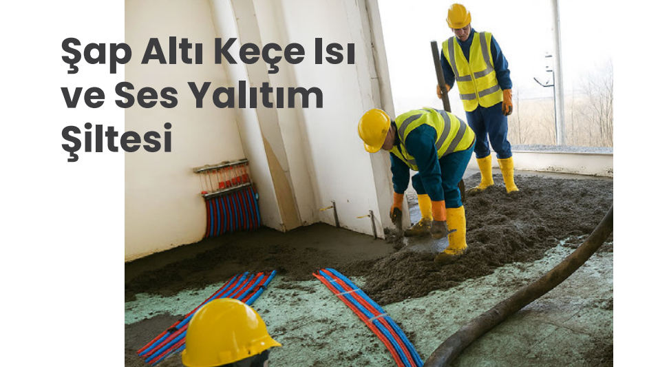 Yerden Gelen Soğuğu Nasıl Keserim? | İzoBOZZ FeltBi Şap Altı Isı Yalıtımı